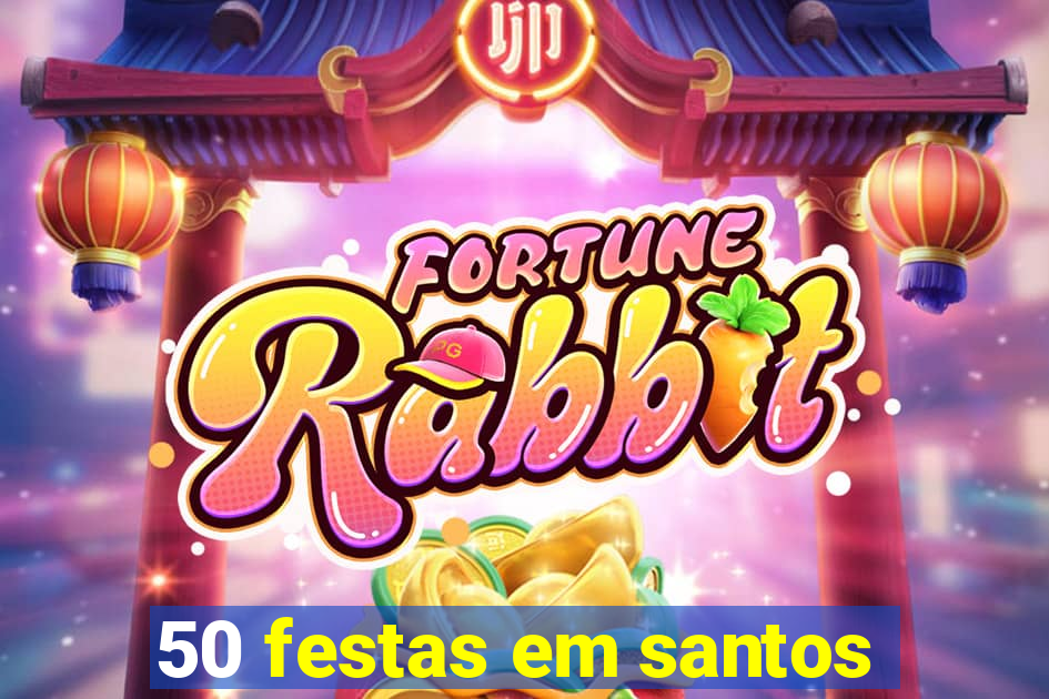 50 festas em santos